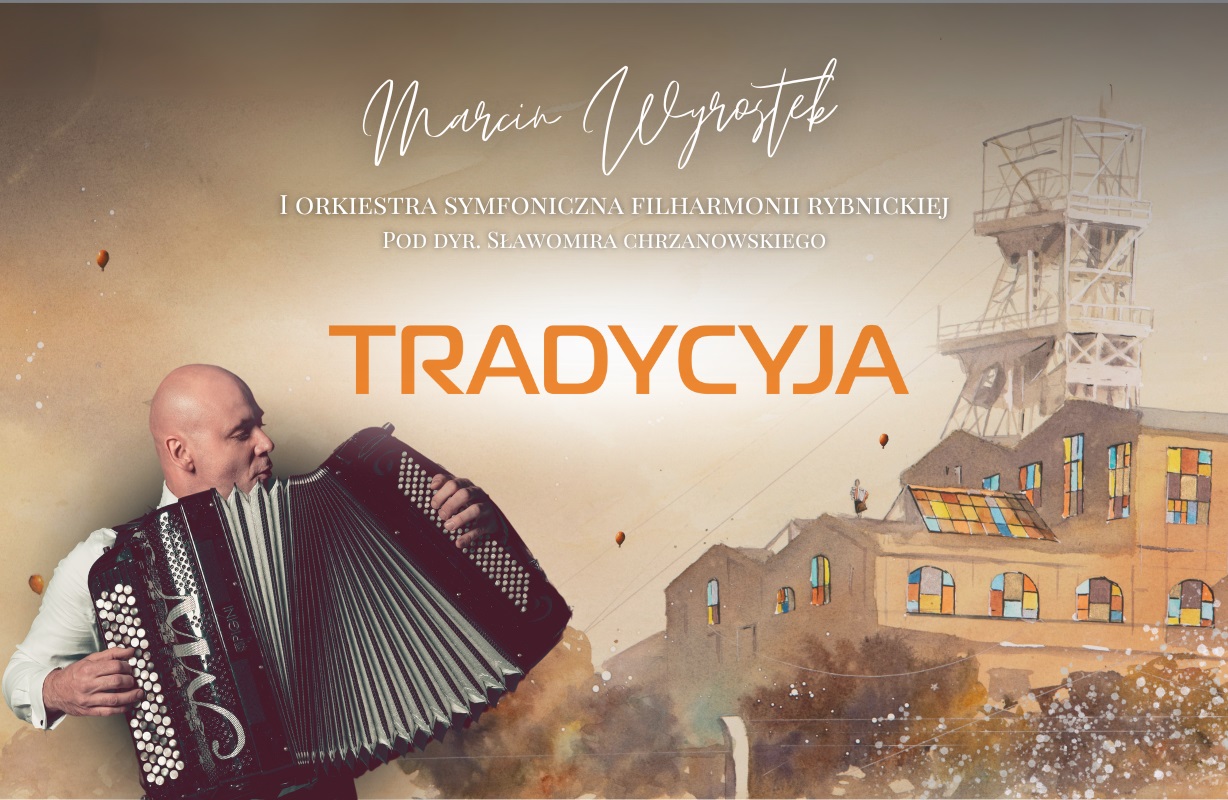 TRADYCYJA - Marcin Wyrostek i Orkiestra Symfoniczna Filharmonii Rybnickiej pod dyr. S.Chrzanowskiego