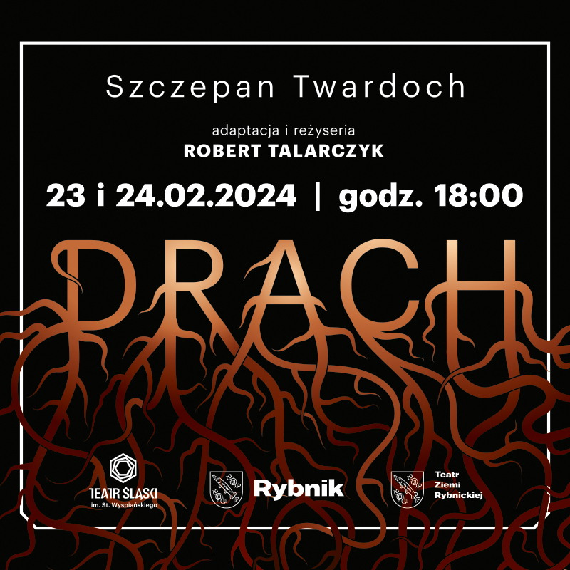 "Drach" Spektakl wg powieści Szczepana Twardocha w reżyserii Roberta Talarczyka
