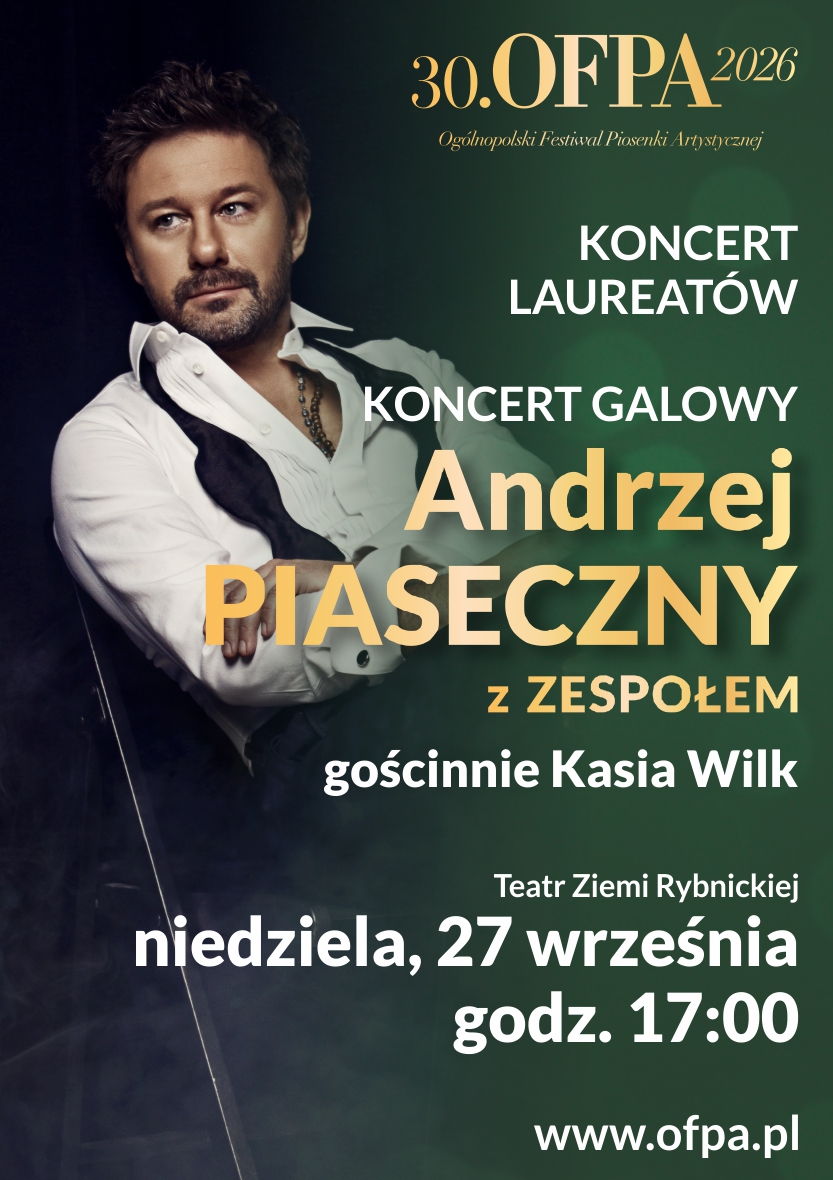 Koncert Laureatów 30.OFPA i Koncert Galowy w wykonaniu Andrzeja Piasecznego z zespołem i gościnnym udziałem Kasi Wilk