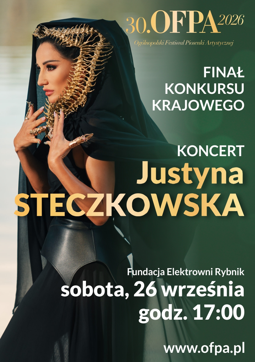 Justyna Steczkowska - koncert w ramach Finału Konkursu Krajowego 30.OFPA 2026 w Fundacji Elektrowni Rybnik