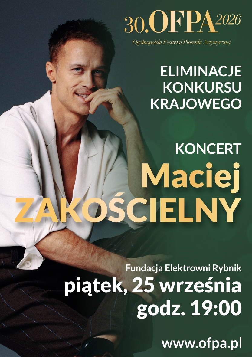 Koncert Macieja Zakościelnego w ramach jubileuszowej 30. edycji Ogólnopolskiego Festiwalu Piosenki Artystycznej OFPA '2026