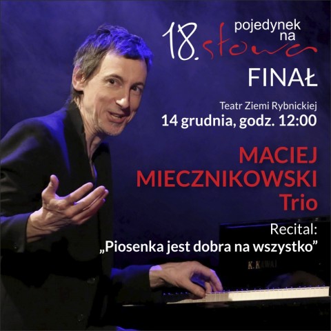 Pojedynek na słowa. Koncert finałowy. Wystąpi Maciej Miecznikowski Trio z recitalem Piosenka jest dobra na wszystko