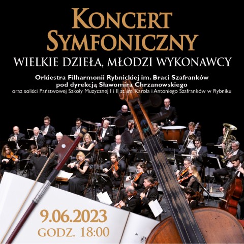 „Wielkie dzieła, młodzi wykonawcy” - Koncert symfoniczny w wykonaniu absolwentów i uczniów Państwowej Szkoły Muzycznej II st. im. Karola I Antoniego Szafranków oraz Filharmonii Rybnickiej pod dyrekcją Sławomira Chrzanowskiego