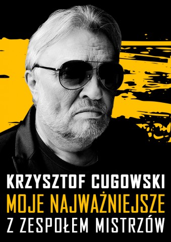 Krzysztof Cugowski z Zespołem Mistrzów - Moje Najważniejsze
