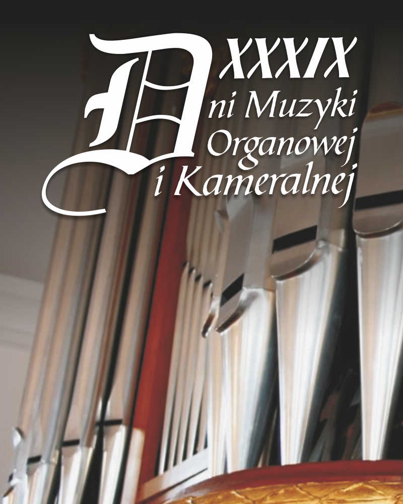 XXXIX Dni Muzyki Organowej i Kameralnej. Koncert organowo - kameralny. Wystąpią: Szymon Jarzyna – organy oraz zespół Liarman