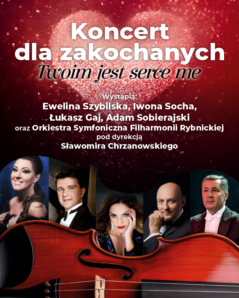 Koncert dla zakochanych „Twoim jest serce me". Wieczór arii i duetów o miłości