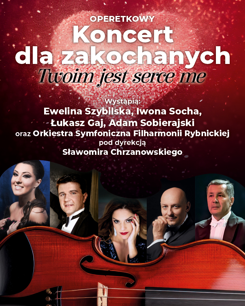 Koncert dla zakochanych „Twoim jest serce me". Wieczór arii i duetów o miłości