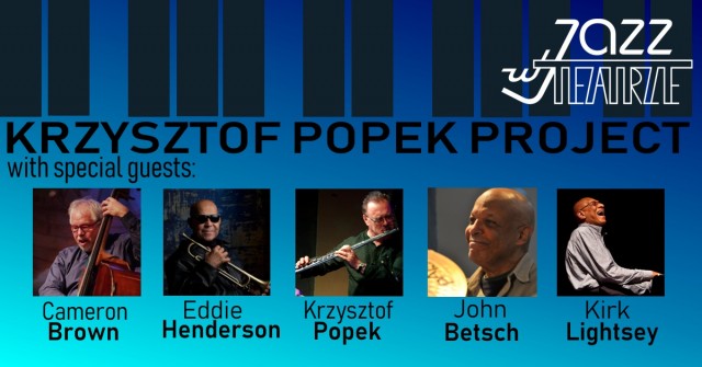 Jazz w Teatrze: Krzysztof Popek Project with Special Guests - Eddie Henderson, Kirk Lightsey, Cameron Brown, John Betsch