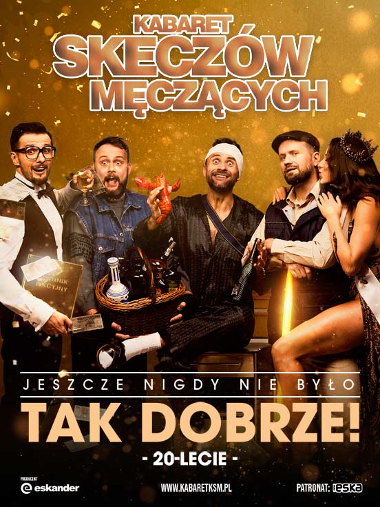 Kabaret Skeczów Męczących "Jeszcze nigdy nie było tak dobrze"