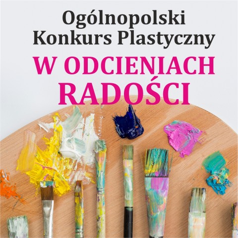 Wyniki Ogólnopolskiego Konkursu Plastycznego "W odcieniach radości"