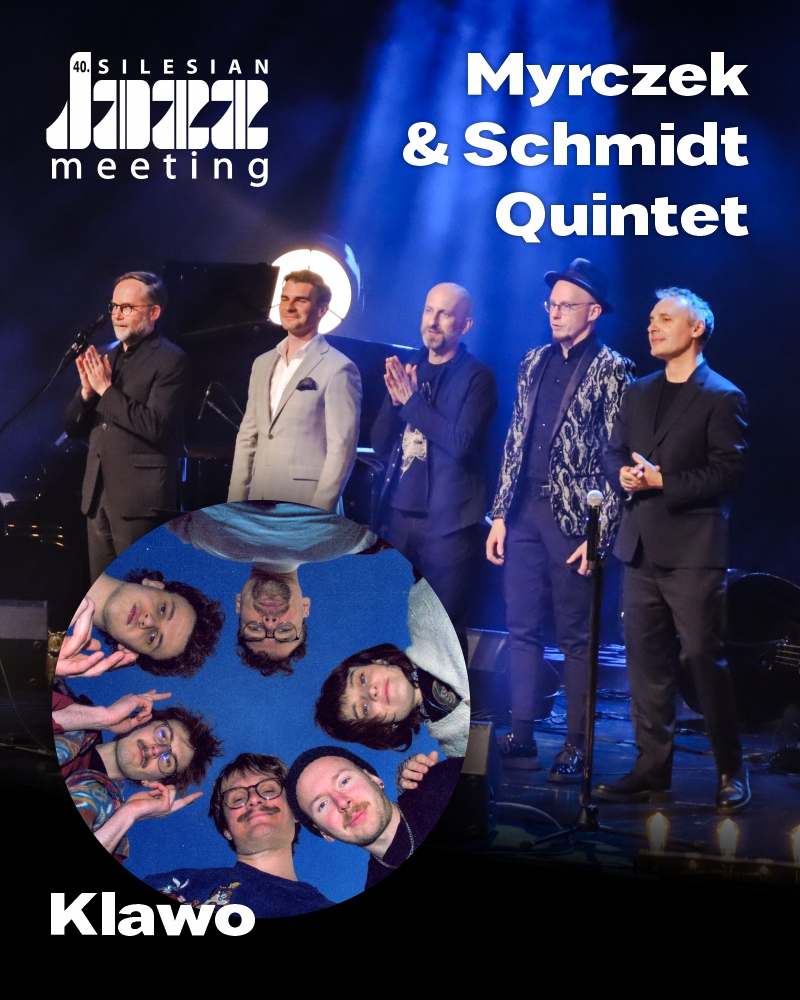 40. Silesian Jazz Meeting – dzień pierwszy KLAWO oraz Myrczek & Schmidt Quintet Młynarski. Bynajmniej