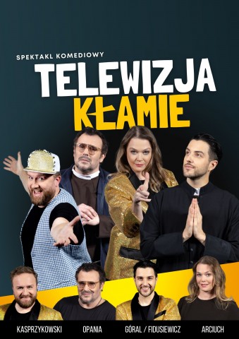 Telewizja kłamie - wybuchowa mieszanka teatru i kabaretu