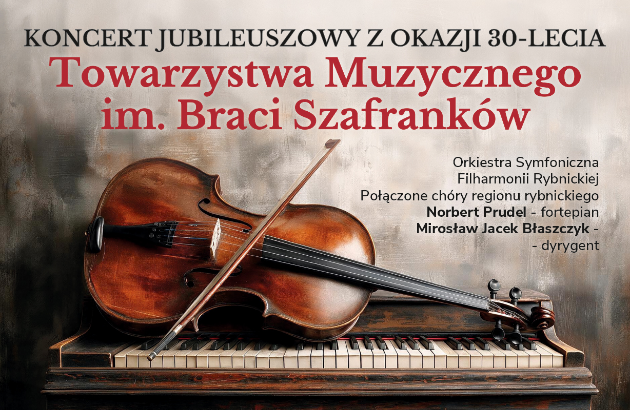 Koncert jubileuszowy z okazji 30-lecia Towarzystwa Muzycznego im. Braci Szafranków